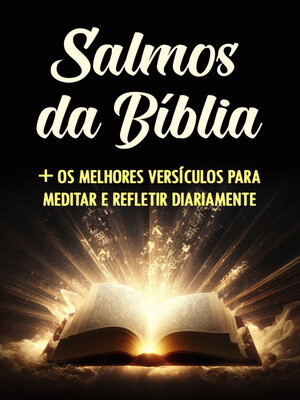 cover image of Salmos da Bíblia + Os Melhores Versículos para Meditar e Refletir Diariamente